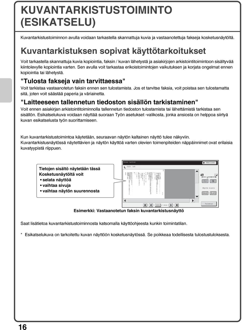 Sen avulla voit tarkastaa erikoistoimintojen vaikutuksen ja korjata ongelmat ennen kopiointia tai lähetystä.