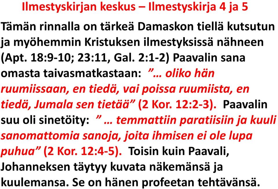 tietää (2 Kor. 12:2-3).