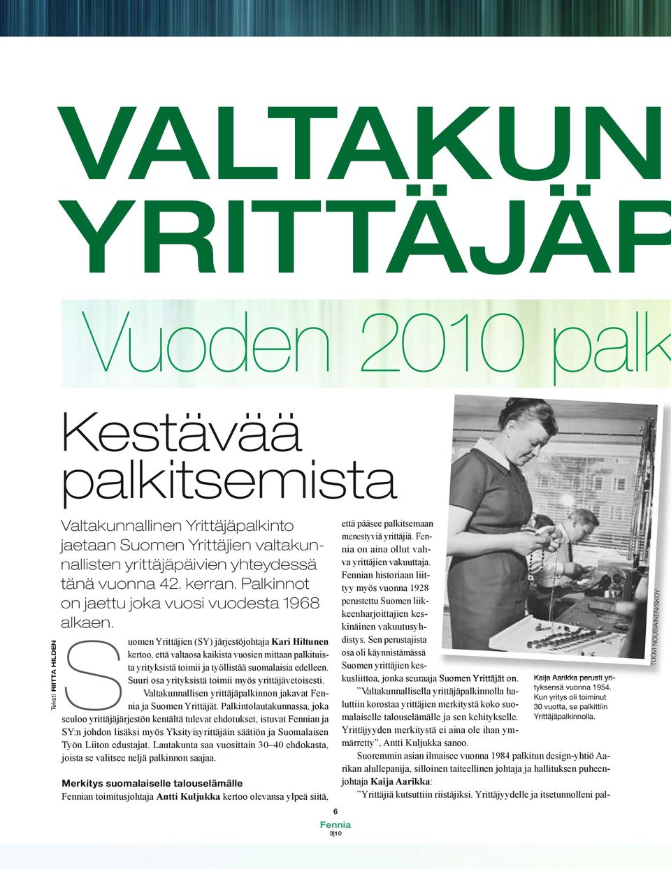 Palkinnot on jaettu joka vuosi vuodesta 1968 alkaen.