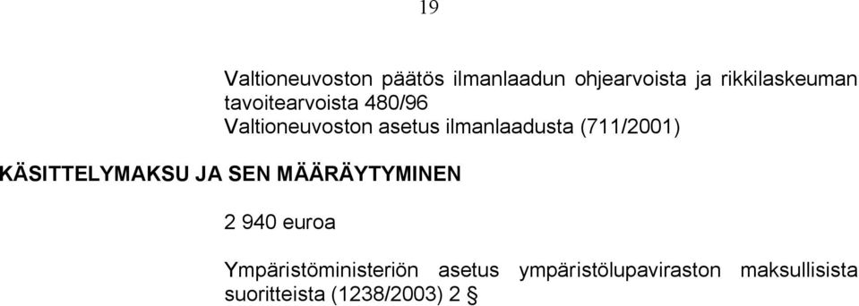 (711/2001) KÄSITTELYMAKSU JA SEN MÄÄRÄYTYMINEN 2 940 euroa