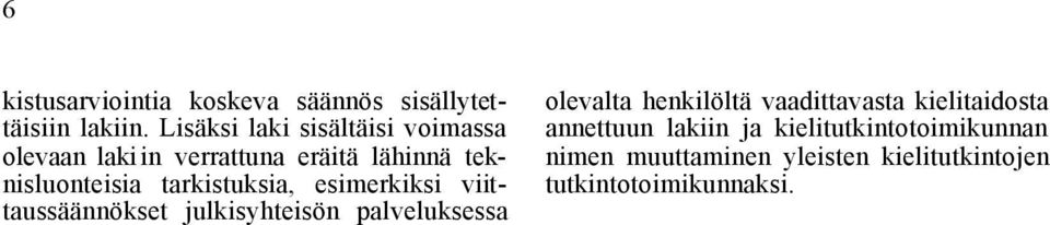 tarkistuksia, esimerkiksi viittaussäännökset julkisyhteisön palveluksessa olevalta henkilöltä