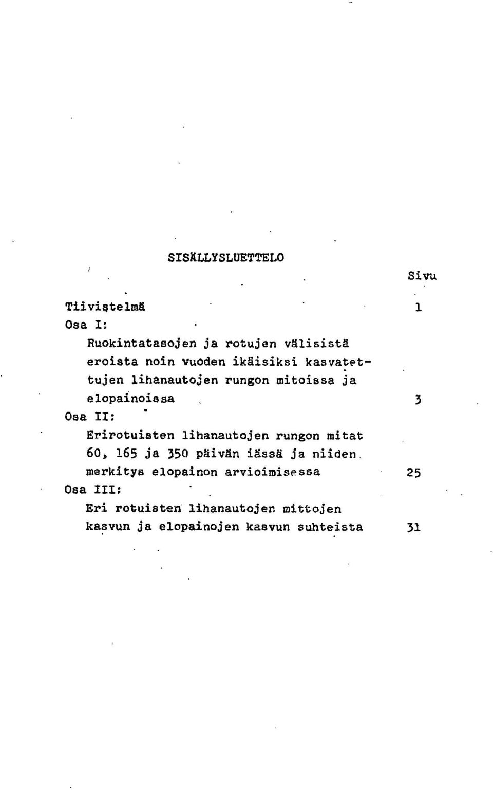 Erirotuisten lihanautojen rungon mitat 60, 165 ja 350 päivän iässä ja niiden merkitys