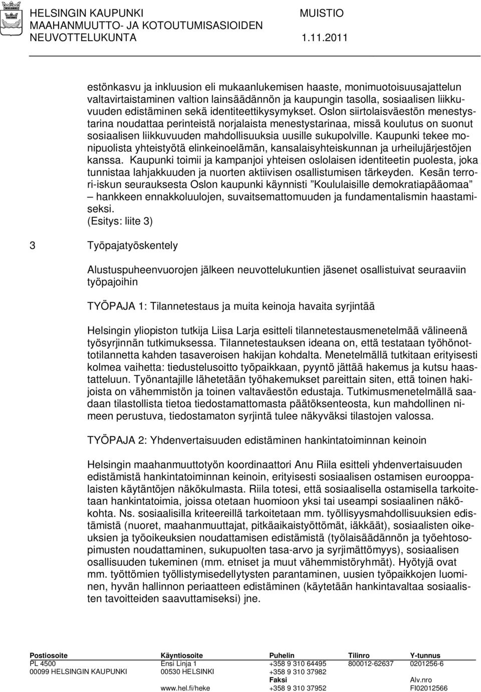 Oslon siirtolaisväestön menestystarina noudattaa perinteistä norjalaista menestystarinaa, missä koulutus on suonut sosiaalisen liikkuvuuden mahdollisuuksia uusille sukupolville.