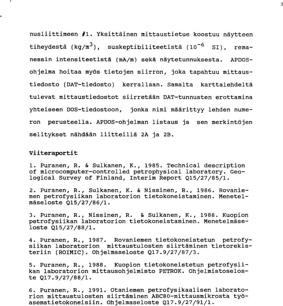 Samalta karttalehdelta tulevat mittaustiedostot siirretään DAT-tunnusten erottamina yhteiseen DOS-tiedostoon, jonka nimi maarittyy lehden numeron perusteella.