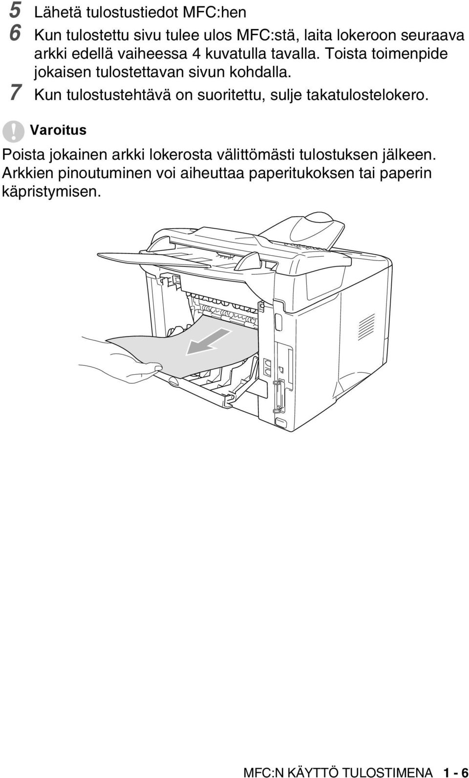 7 Kun tulostustehtävä on suoritettu, sulje takatulostelokero.