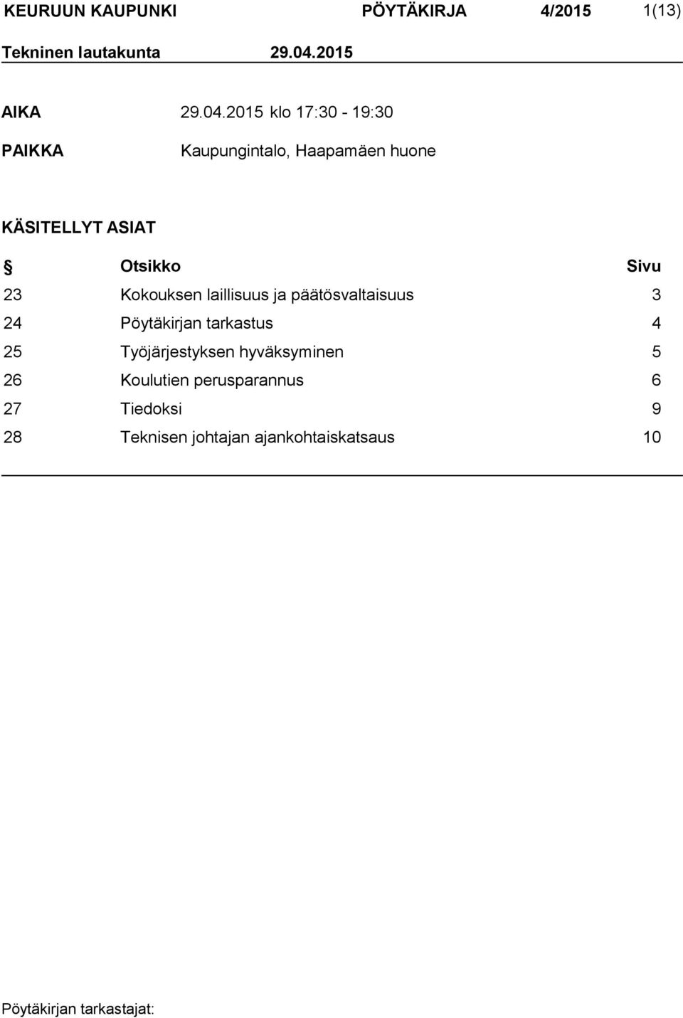 2015 klo 17:30-19:30 PAIKKA Kaupungintalo, Haapamäen huone KÄSITELLYT ASIAT Otsikko Sivu