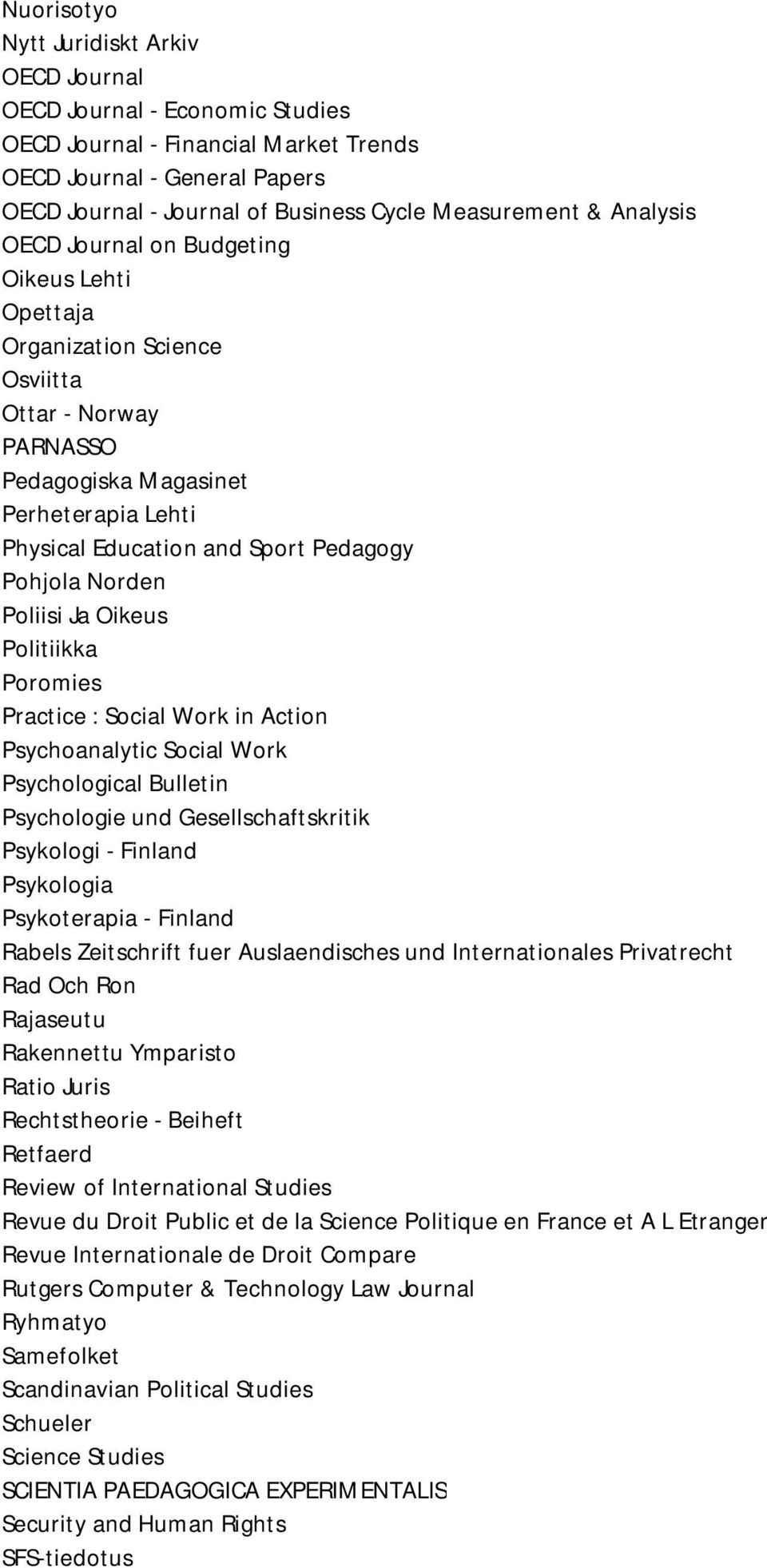 Norden Poliisi Ja Oikeus Politiikka Poromies Practice : Social Work in Action Psychoanalytic Social Work Psychological Bulletin Psychologie und Gesellschaftskritik Psykologi - Finland Psykologia
