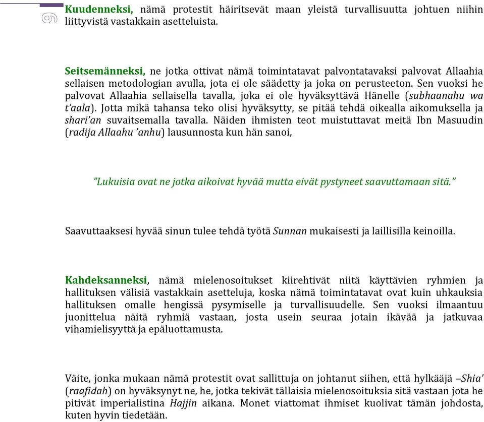 Sen vuoksi he palvovat Allaahia sellaisella tavalla, joka ei ole hyväksyttävä Hänelle (subhaanahu wa t aala).