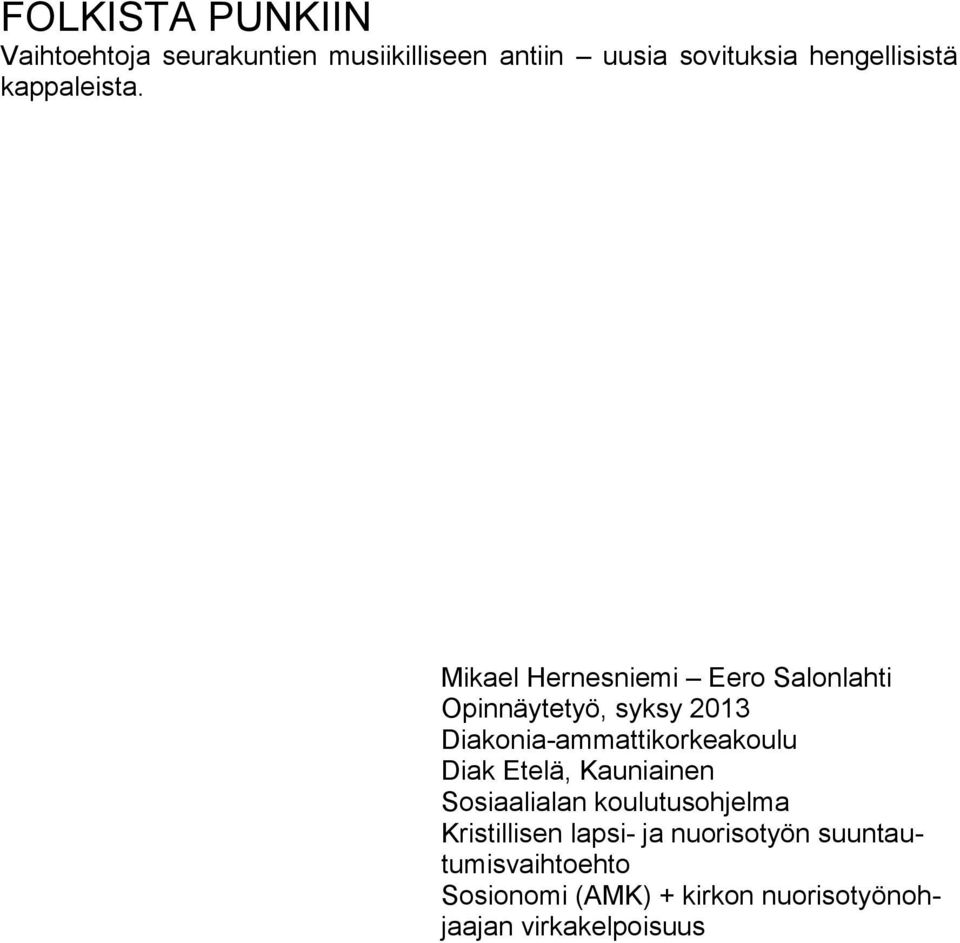 Mikael Hernesniemi Eero Salonlahti Opinnäytetyö, syksy 2013 Diakonia-ammattikorkeakoulu
