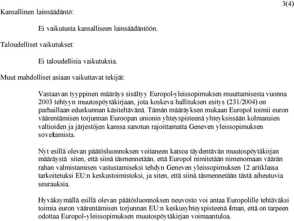 (231/2004) on parhaillaan eduskunnan käsiteltävänä.