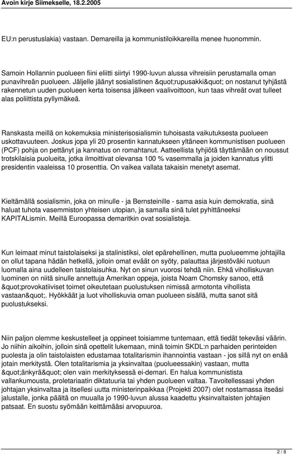 Ranskasta meillä on kokemuksia ministerisosialismin tuhoisasta vaikutuksesta puolueen uskottavuuteen.