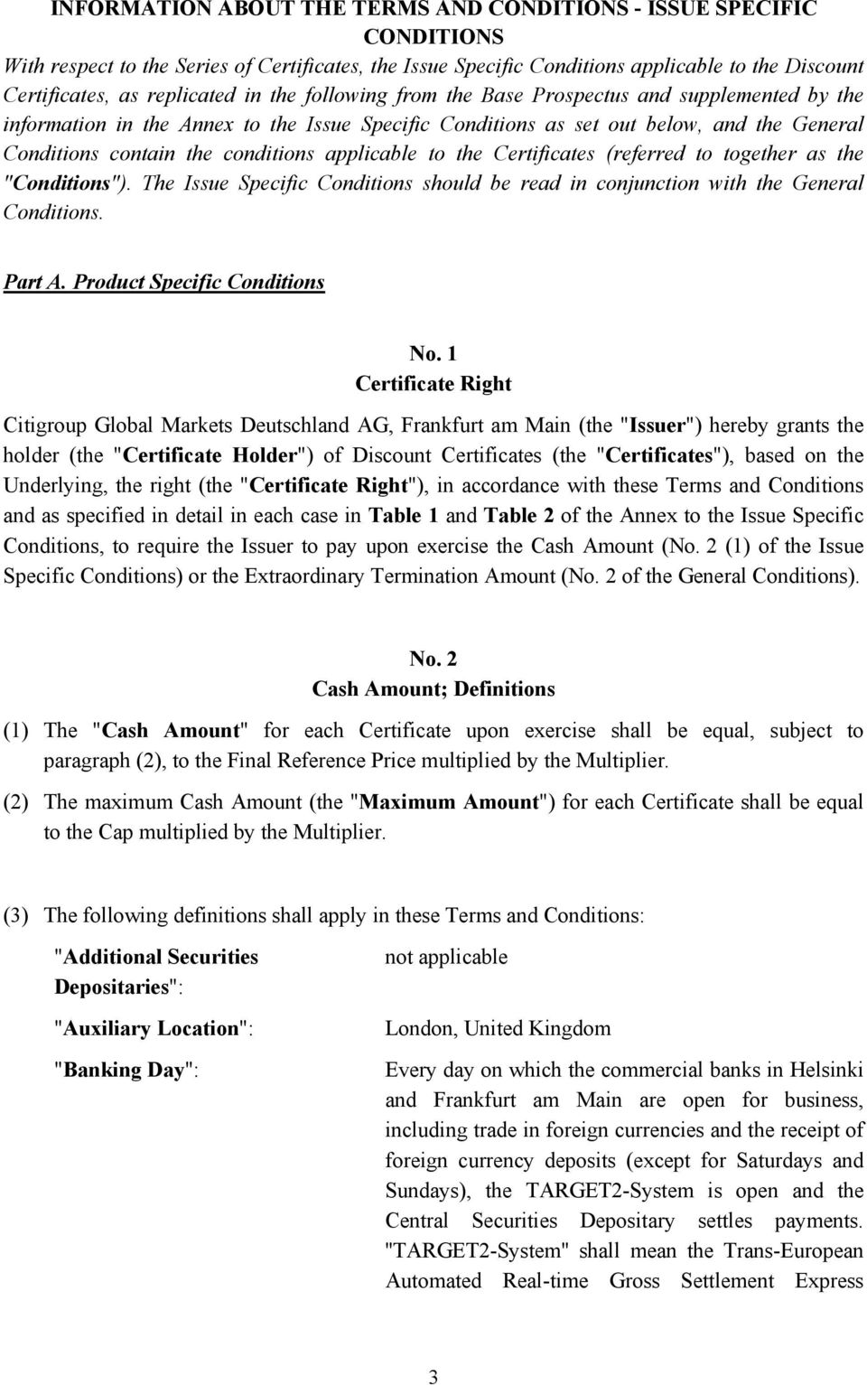 applicable to the Certificates (referred to together as the "Conditions"). The Issue Specific Conditions should be read in conjunction with the General Conditions. Part A.