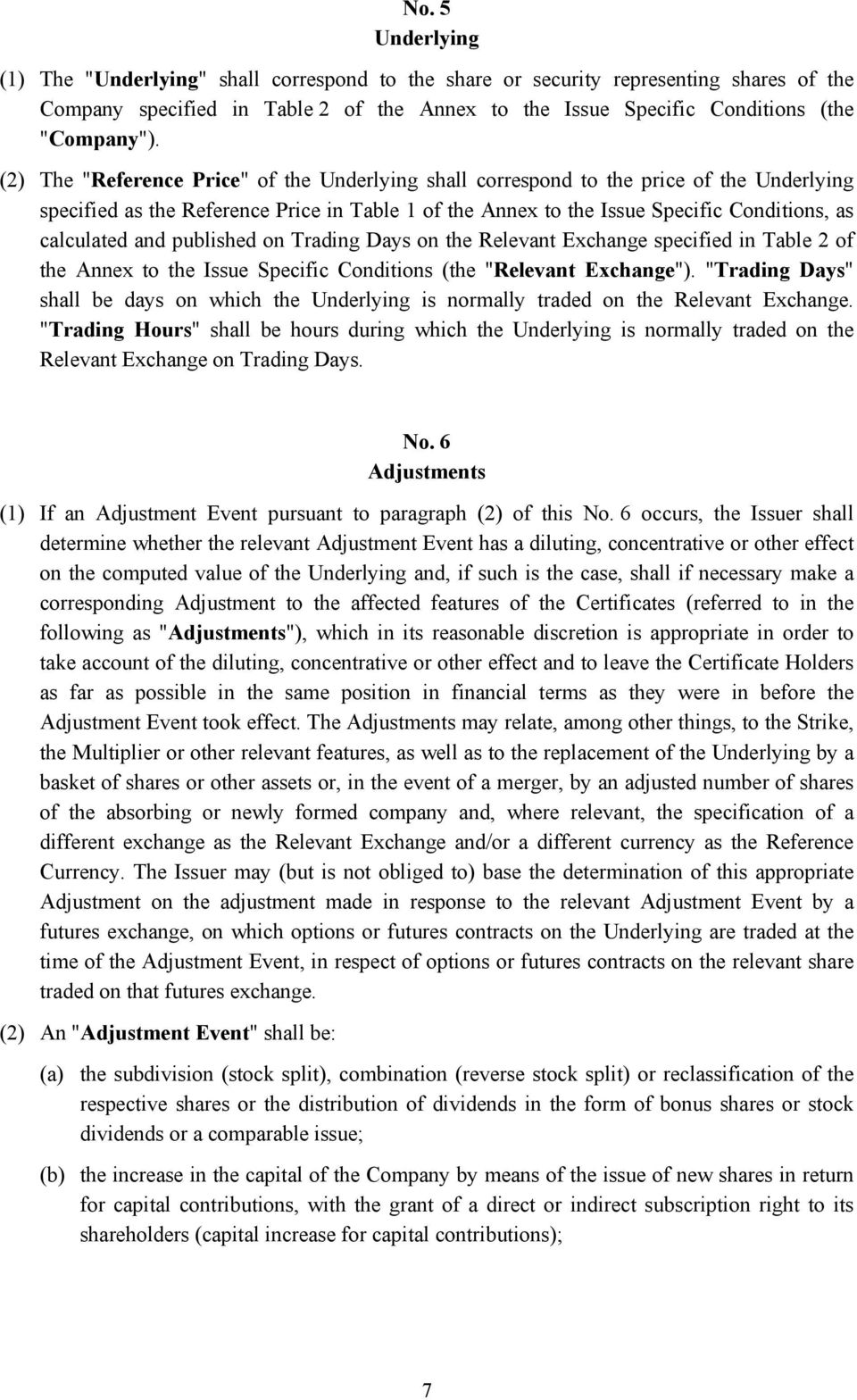 and published on Trading Days on the Relevant Exchange specified in Table 2 of the Annex to the Issue Specific Conditions (the "Relevant Exchange").