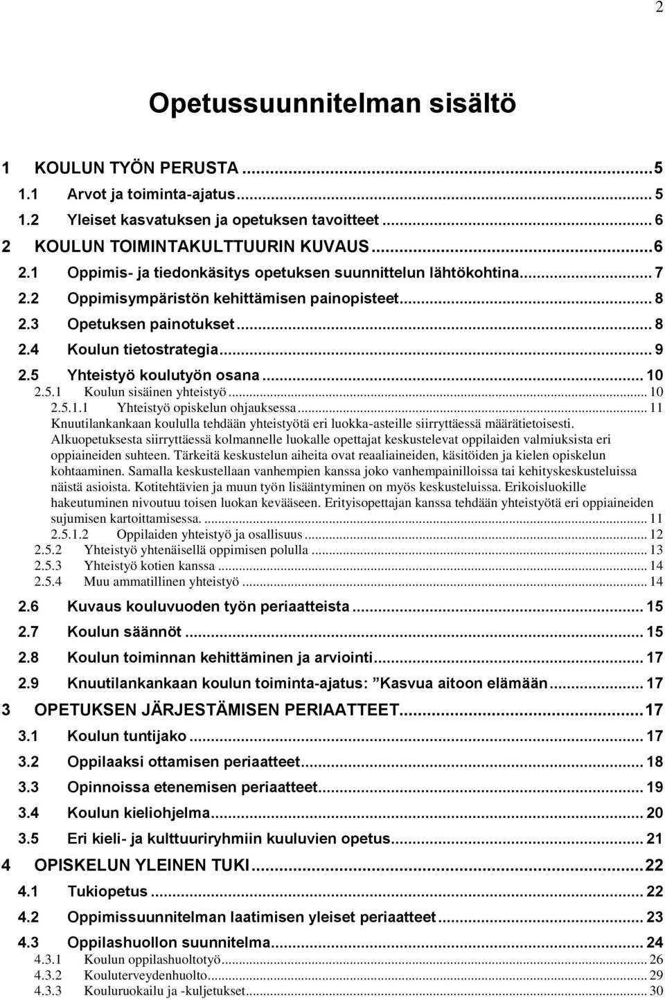 .. 9 2.5 Yhteistyö koulutyön osana... 10 2.5.1 Koulun sisäinen yhteistyö... 10 2.5.1.1 Yhteistyö opiskelun ohjauksessa.