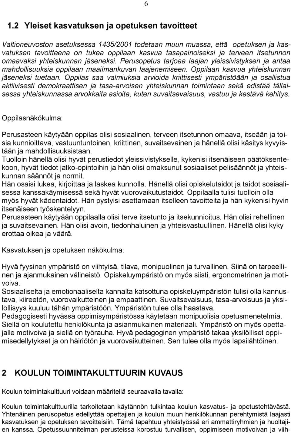 Oppilaan kasvua yhteiskunnan jäseneksi tuetaan.