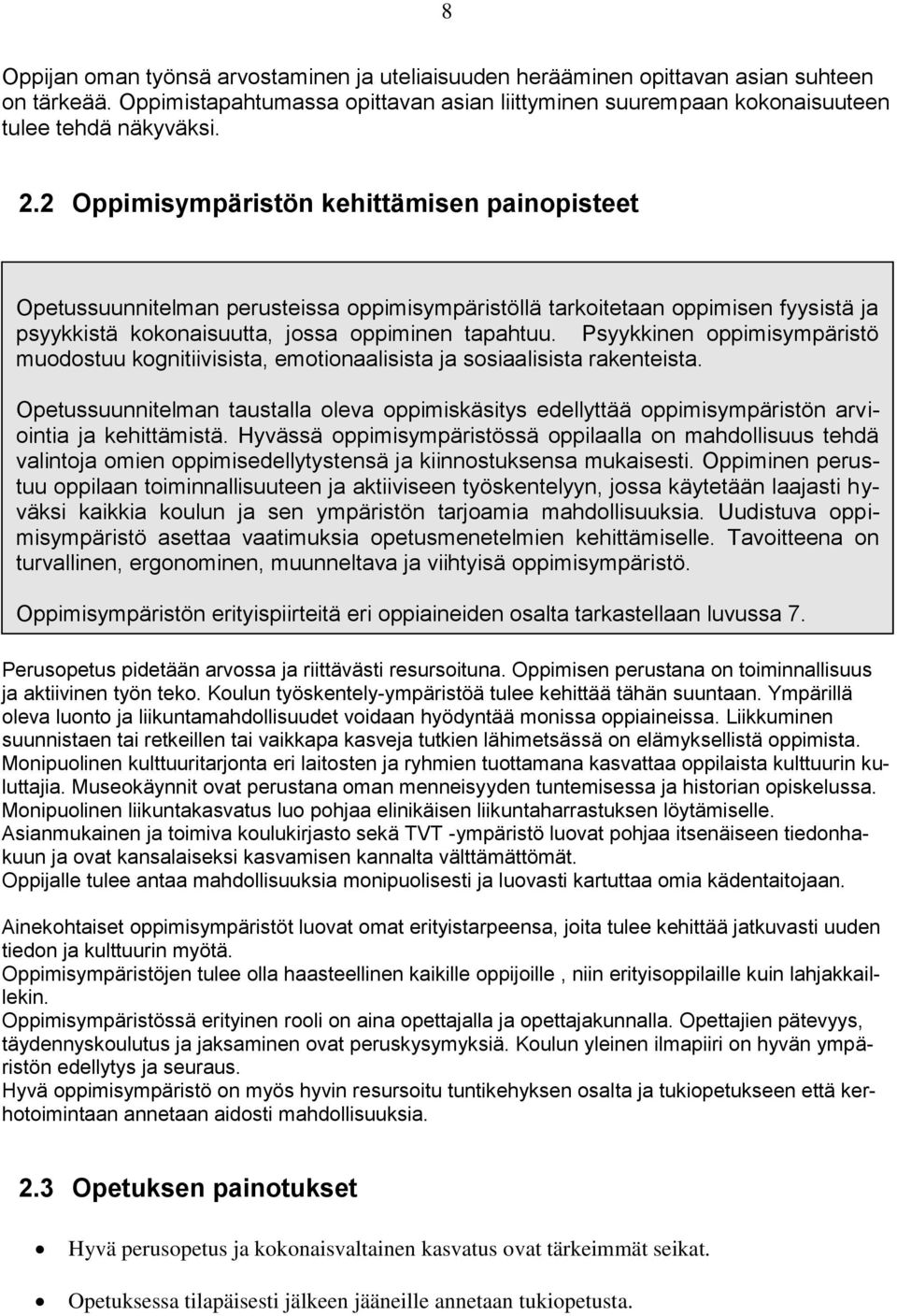 Psyykkinen oppimisympäristö muodostuu kognitiivisista, emotionaalisista ja sosiaalisista rakenteista.