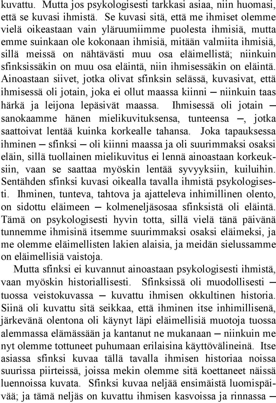 eläimellistä; niinkuin sfinksissäkin on muu osa eläintä, niin ihmisessäkin on eläintä.