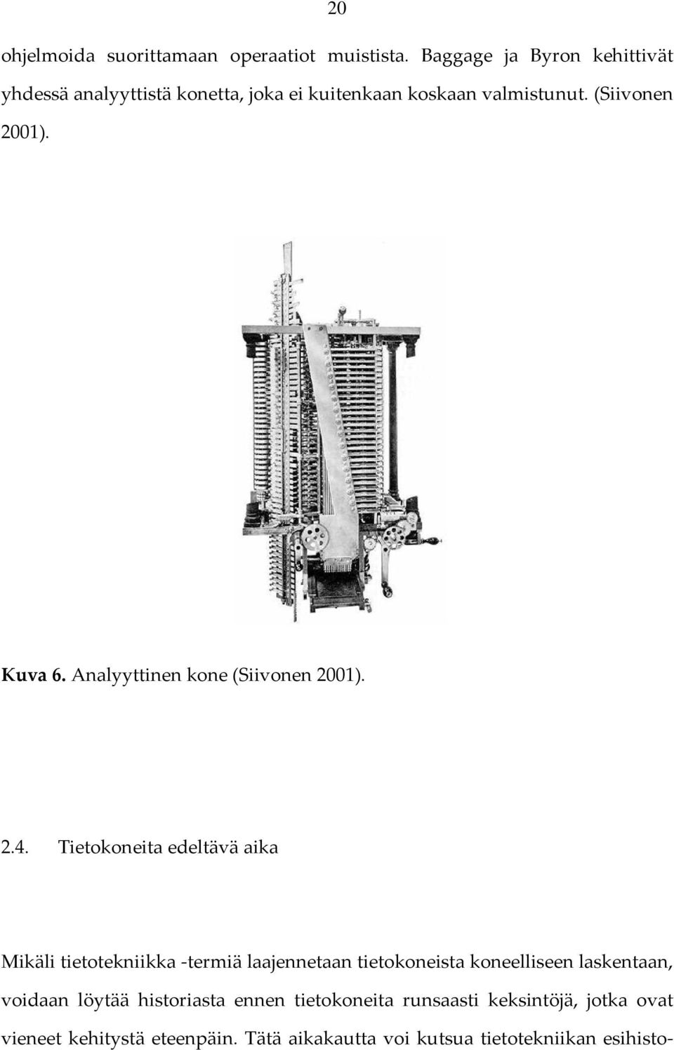 Kuva 6. Analyyttinen kone (Siivonen 2001). 2.4.
