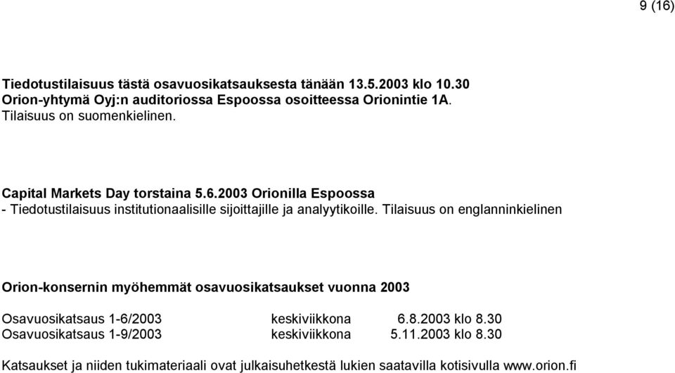2003 Orionilla Espoossa - Tiedotustilaisuus institutionaalisille sijoittajille ja analyytikoille.