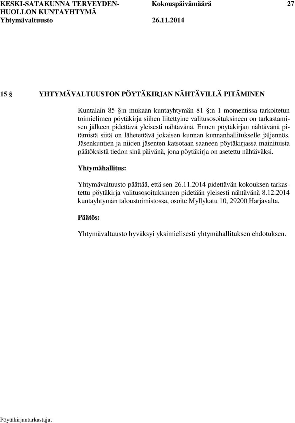 Jäsenkuntien ja niiden jäsenten katsotaan saaneen pöytäkirjassa mainituista päätöksistä tiedon sinä päivänä, jona pöytäkirja on asetettu nähtäväksi.