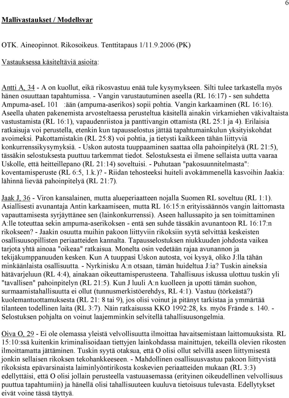 Vangin karkaaminen (RL 16:16).