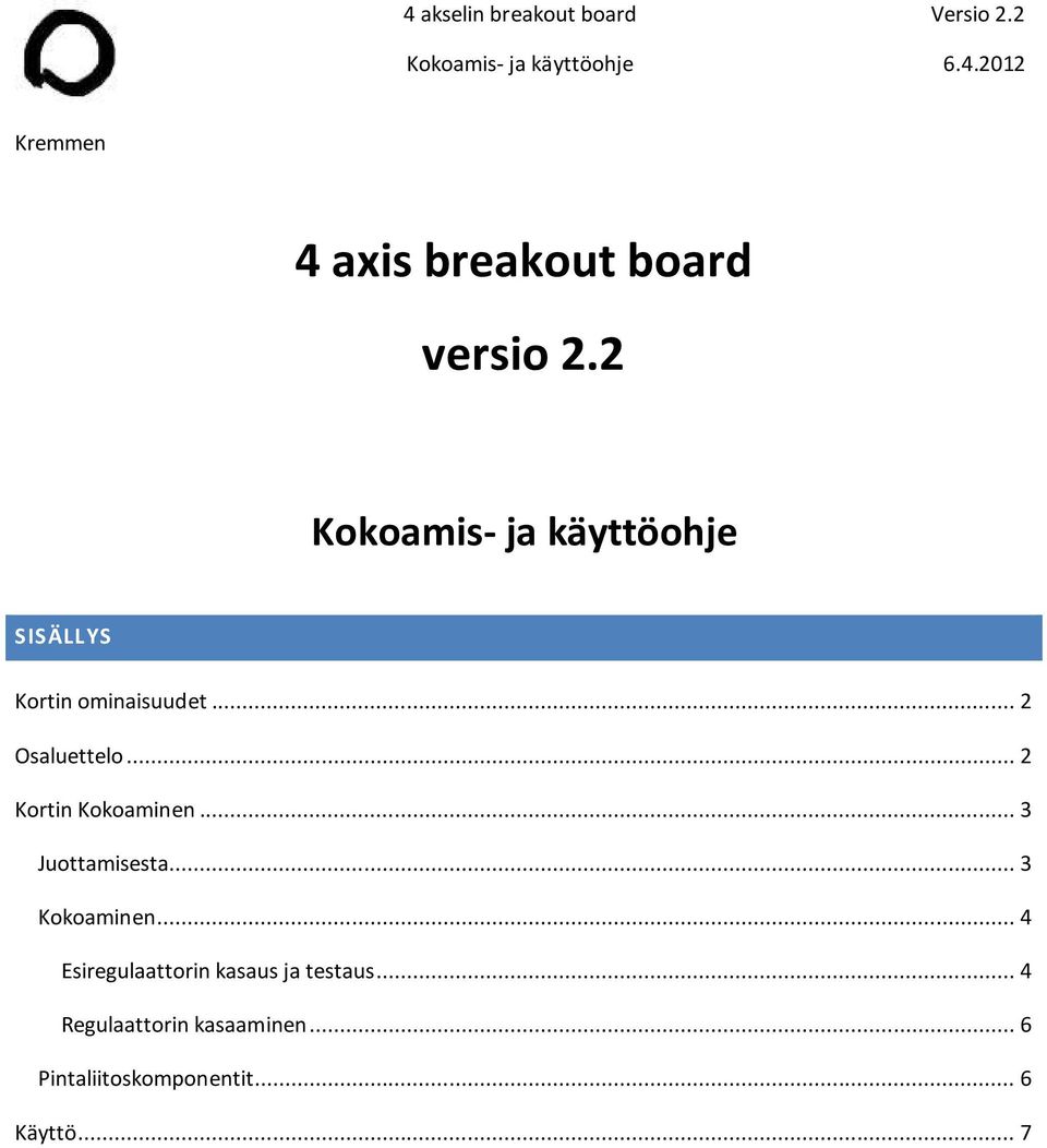 .. 2 Kortin Kokoaminen... 3 Juottamisesta... 3 Kokoaminen.