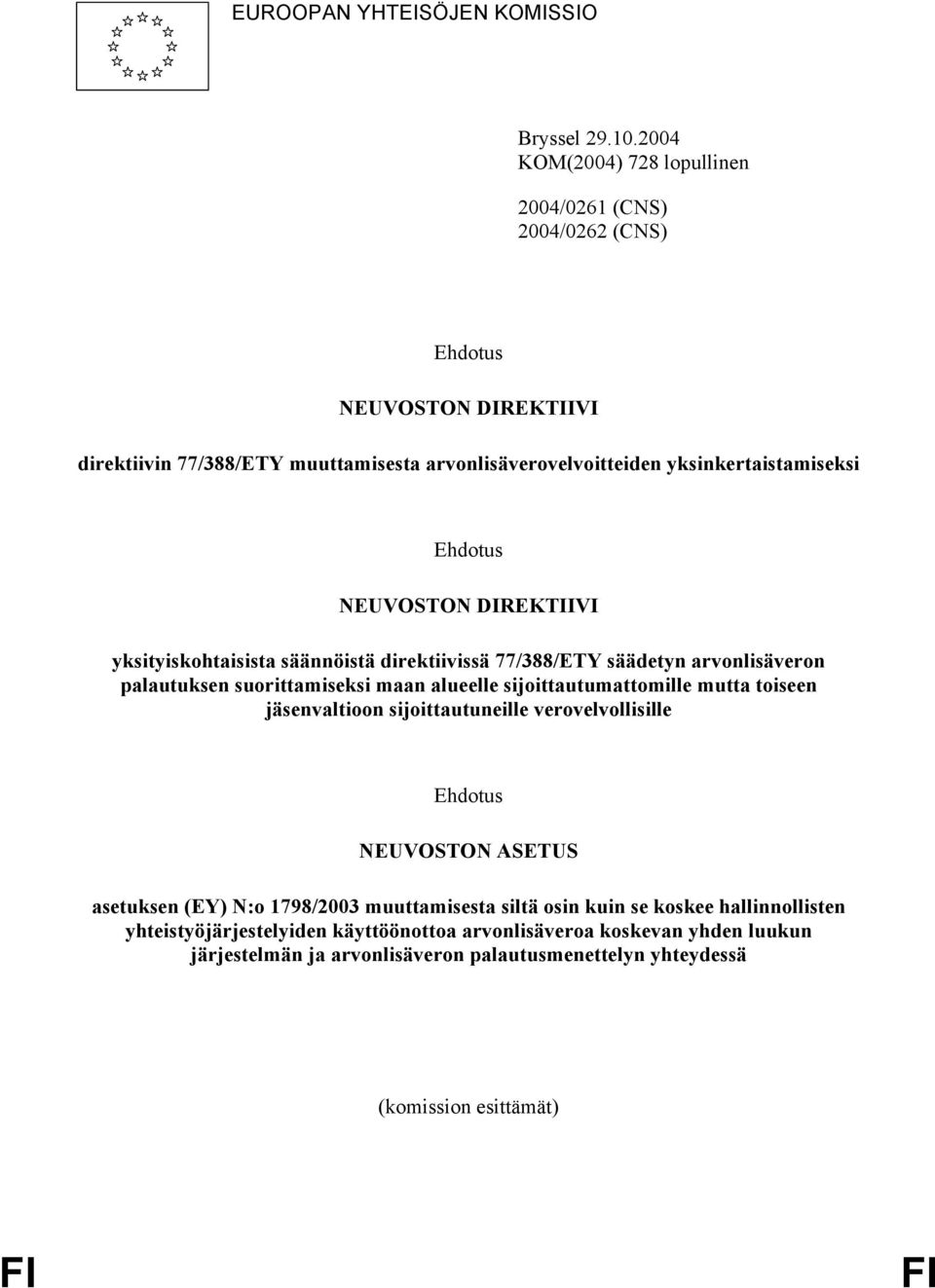 direktiivissä 77/388/ETY säädetyn arvonlisäveron palautuksen suorittamiseksi maan alueelle sijoittautumattomille mutta toiseen jäsenvaltioon sijoittautuneille verovelvollisille