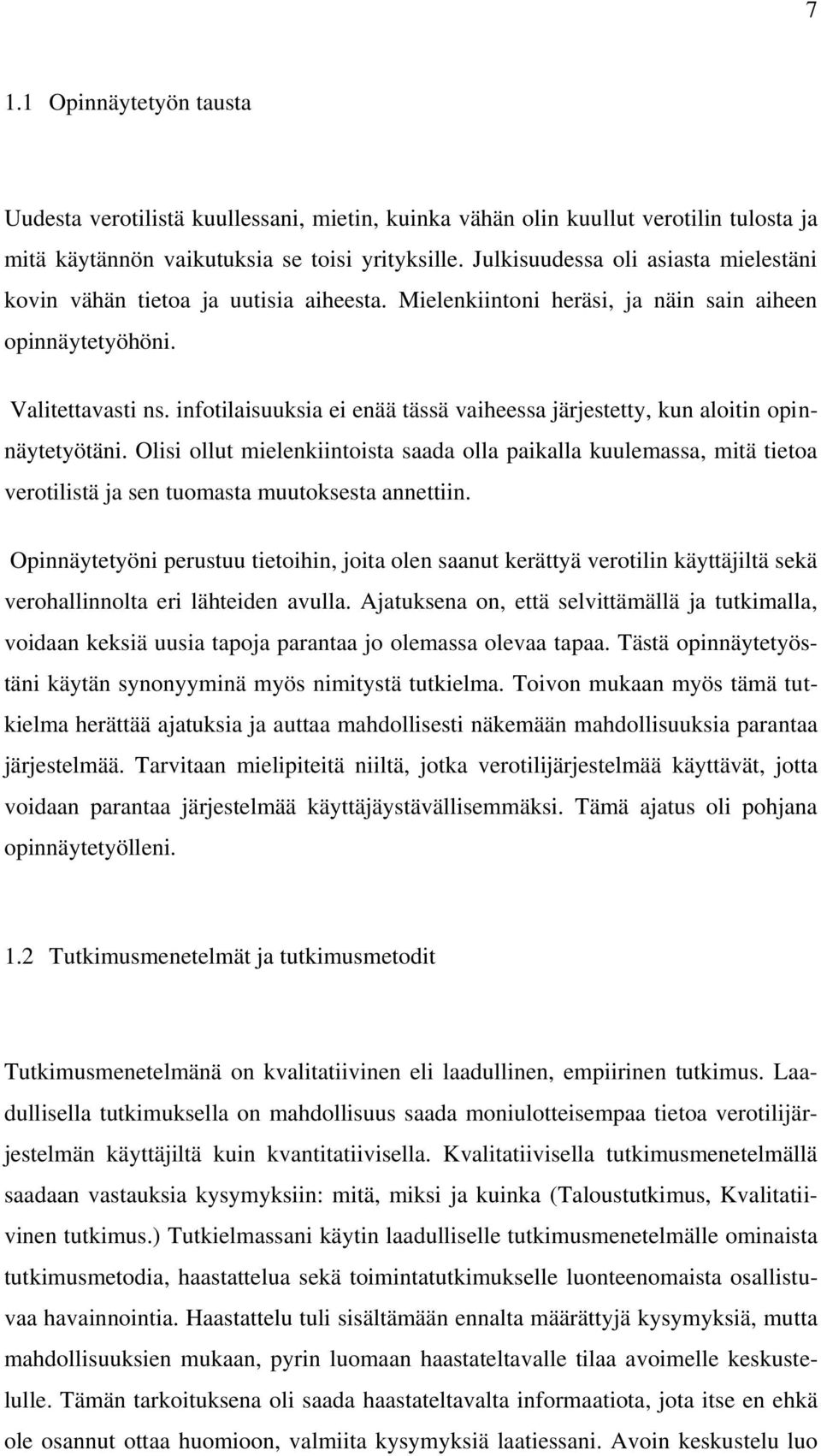 infotilaisuuksia ei enää tässä vaiheessa järjestetty, kun aloitin opinnäytetyötäni.