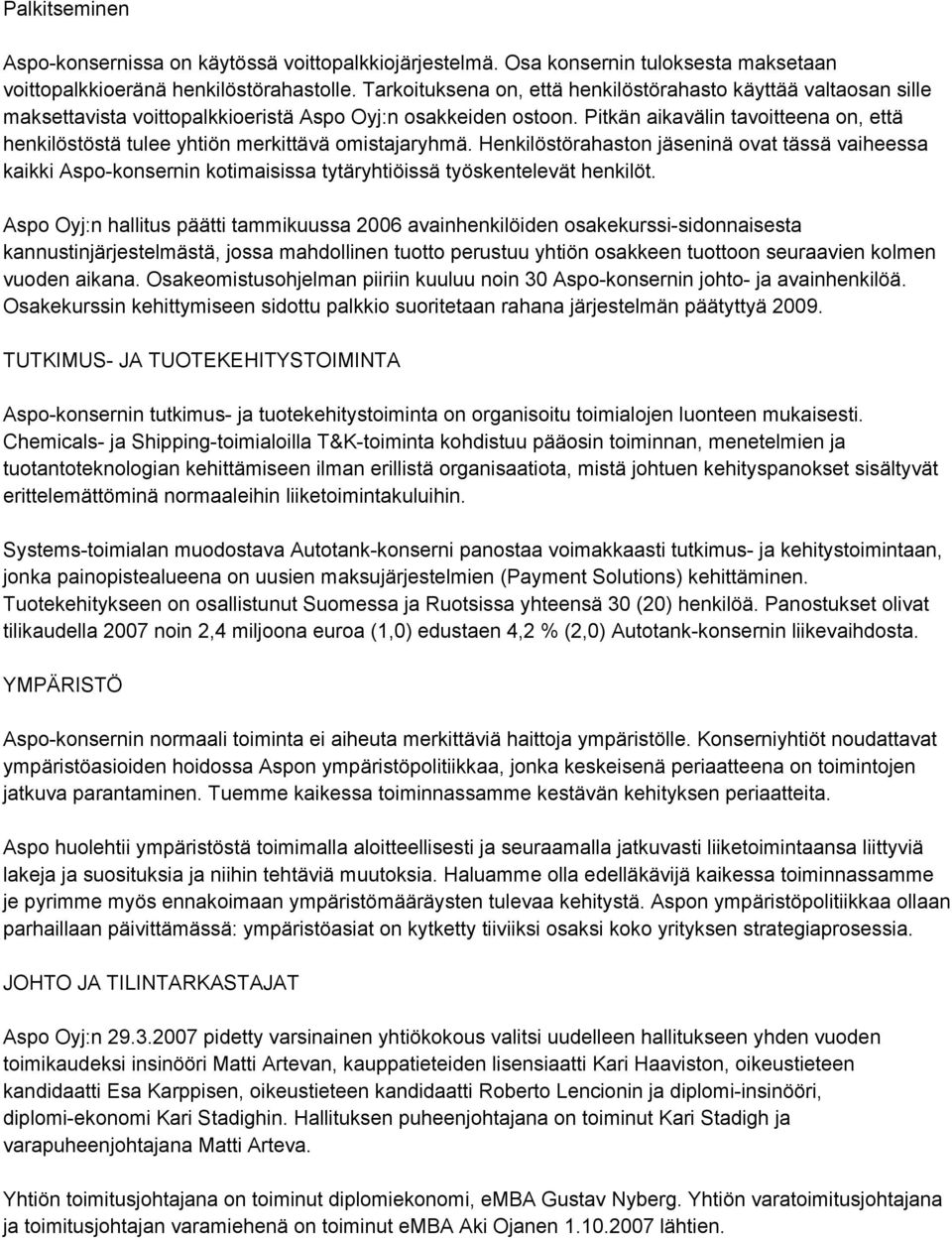 Pitkän aikavälin tavoitteena on, että henkilöstöstä tulee yhtiön merkittävä omistajaryhmä.