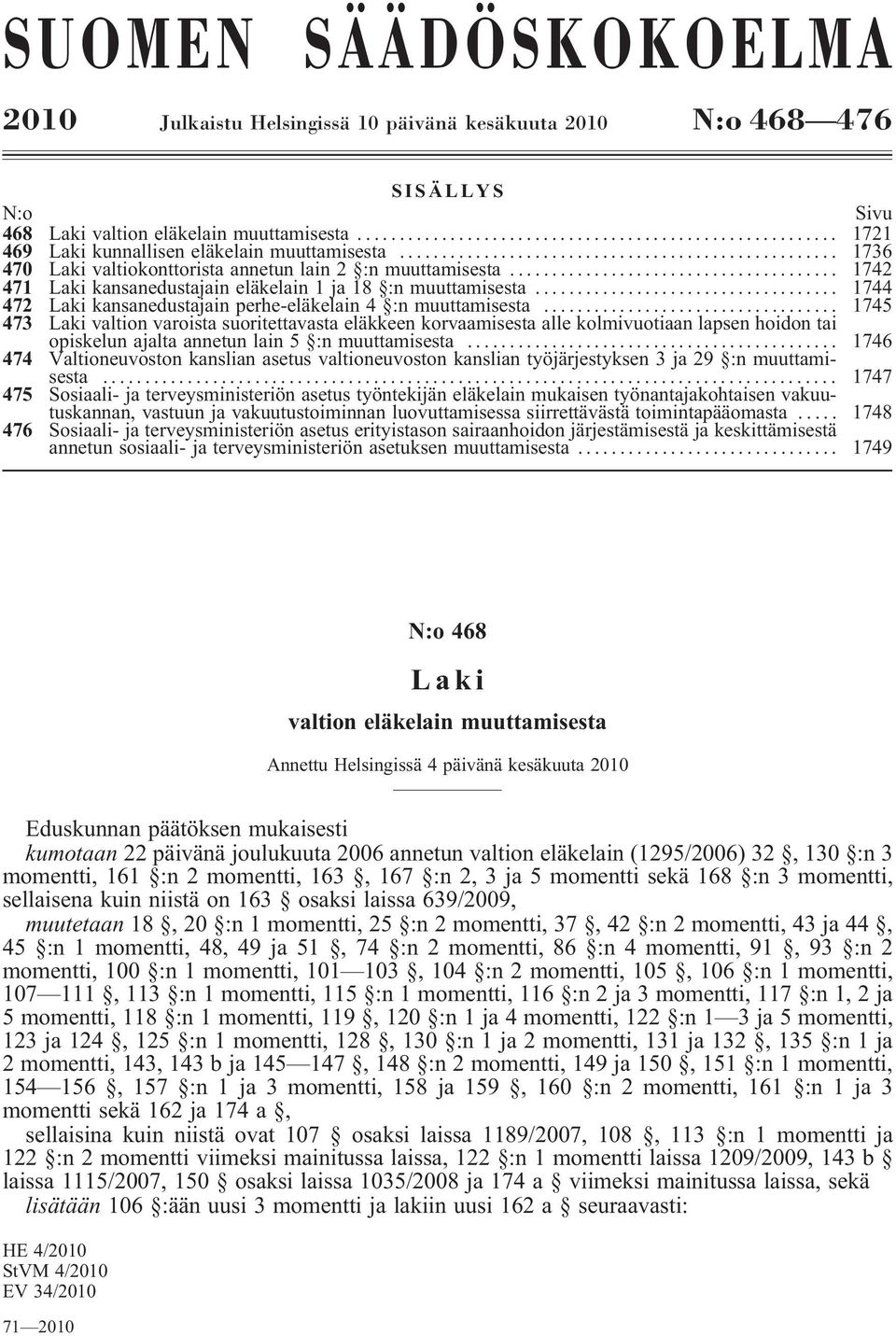 .. 1744 472 Laki kansanedustajain perhe-eläkelain 4 :n muuttamisesta.