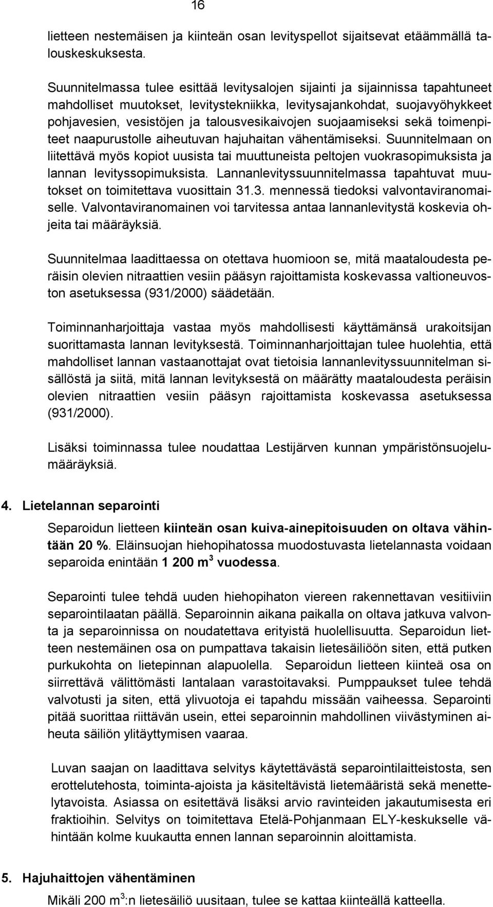 talousvesikaivojen suojaamiseksi sekä toimenpiteet naapurustolle aiheutuvan hajuhaitan vähentämiseksi.