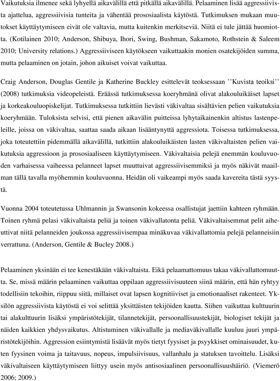 (Kotilainen 2010; Anderson, Shibuya, Ihori, Swing, Bushman, Sakamoto, Rothstein & Saleem 2010; University relations.