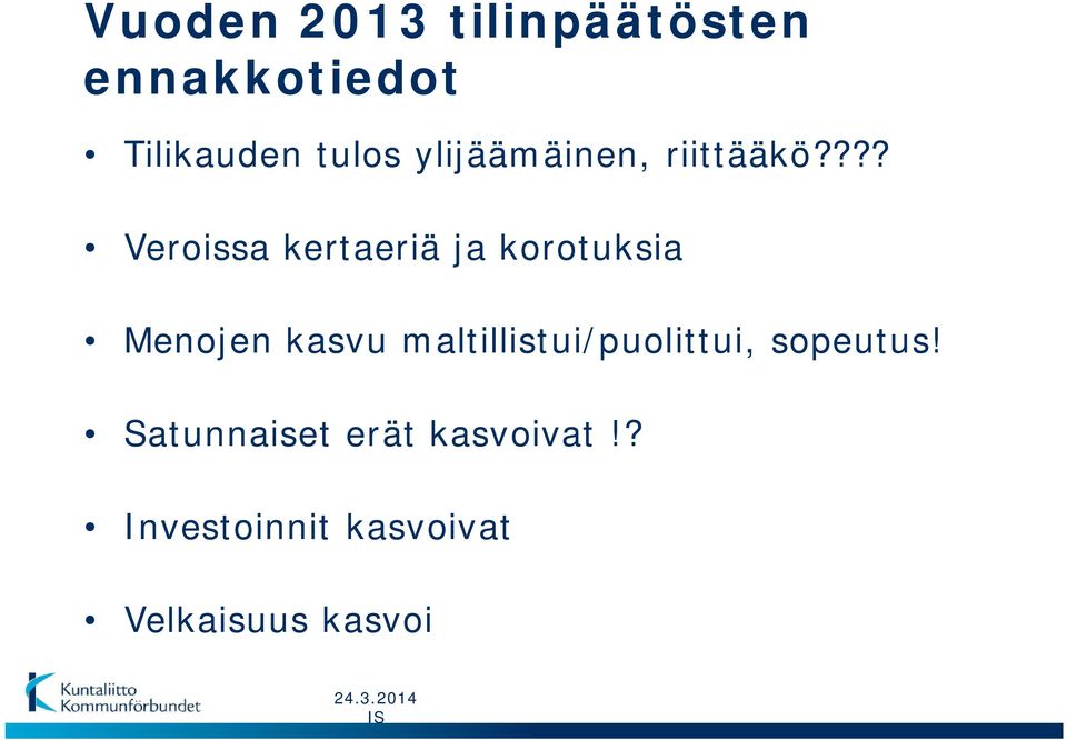 ??? Veroissa kertaeriä ja korotuksia Menojen kasvu