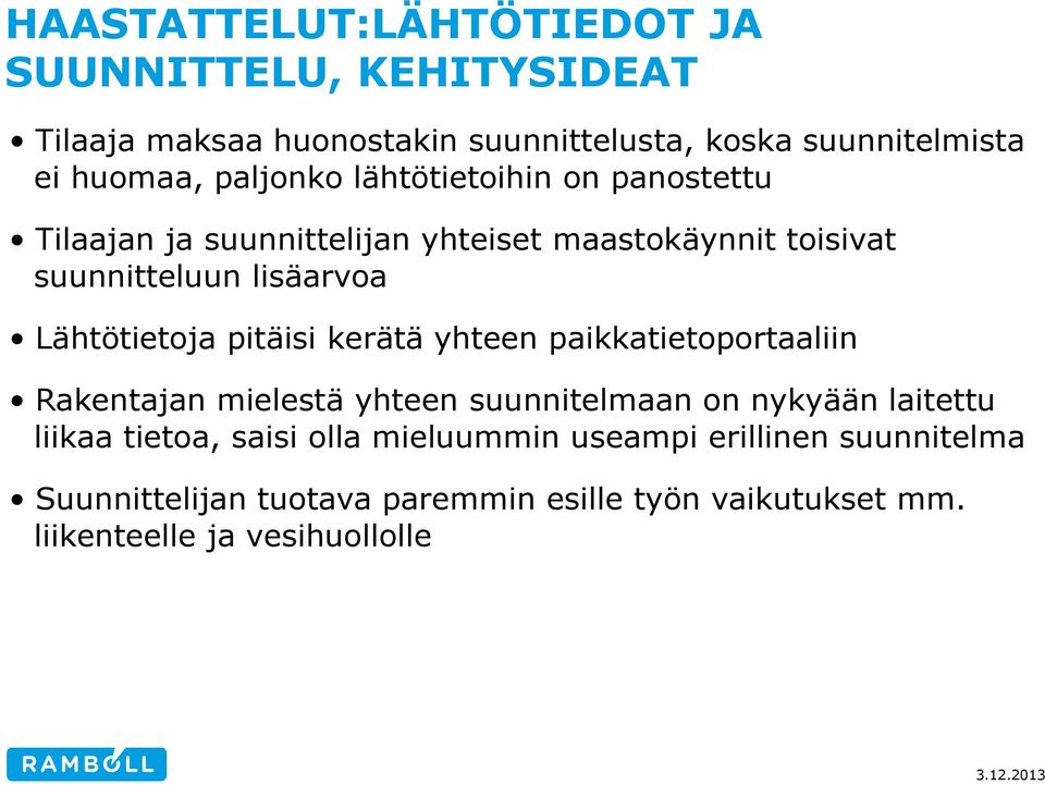 Lähtötietoja pitäisi kerätä yhteen paikkatietoportaaliin Rakentajan mielestä yhteen suunnitelmaan on nykyään laitettu liikaa