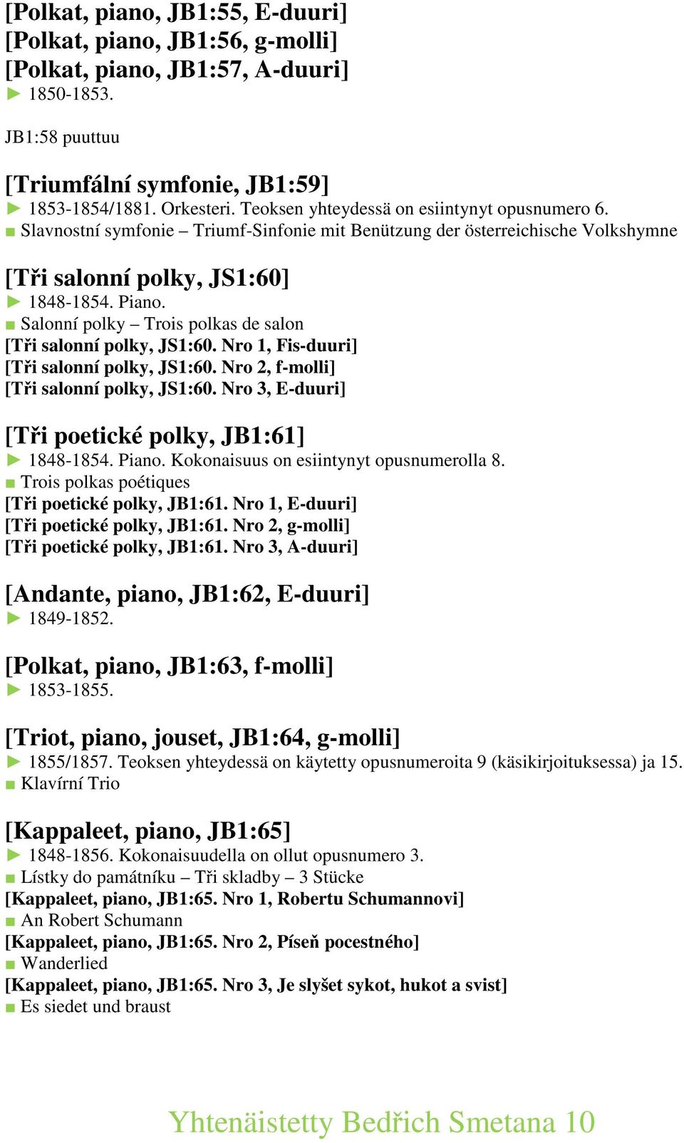 Salonní polky Trois polkas de salon [Tři salonní polky, JS1:60. Nro 1, Fis-duuri] [Tři salonní polky, JS1:60. Nro 2, f-molli] [Tři salonní polky, JS1:60.