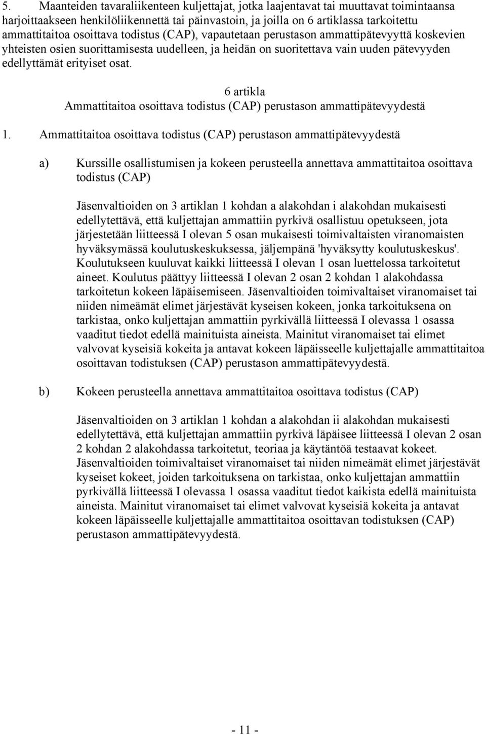 6 artikla Ammattitaitoa osoittava todistus (CAP) perustason ammattipätevyydestä 1.