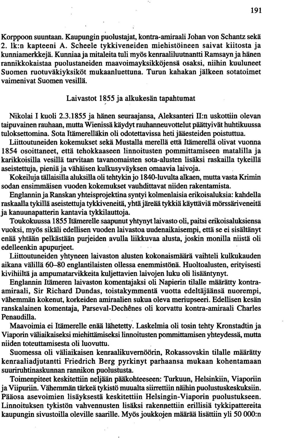 Turun kahakan jälkeen sotatoimet vaimenivat Suomen vesillä. Laivastot 1855 ja alkukesän tapahtumat Nikolai I kuoli 2.3.