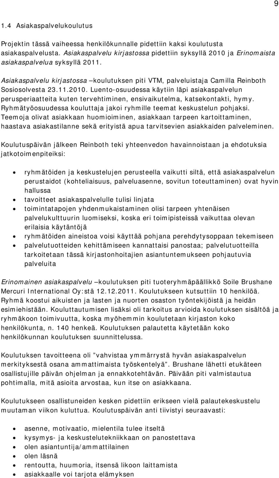 Ryhmätyöosuudessa kouluttaja jakoi ryhmille teemat keskustelun pohjaksi.