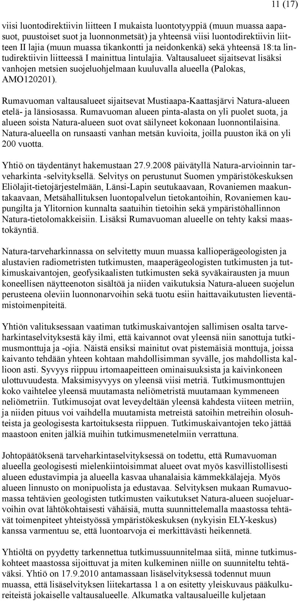 AMO120201) Rumavuoman valtausalueet sijaitsevat Mustiaapa-Kaattasjärvi Natura-alueen etelä- ja länsiosassa Rumavuoman alueen pinta-alasta on yli puolet suota, ja alueen soista Natura-alueen suot ovat