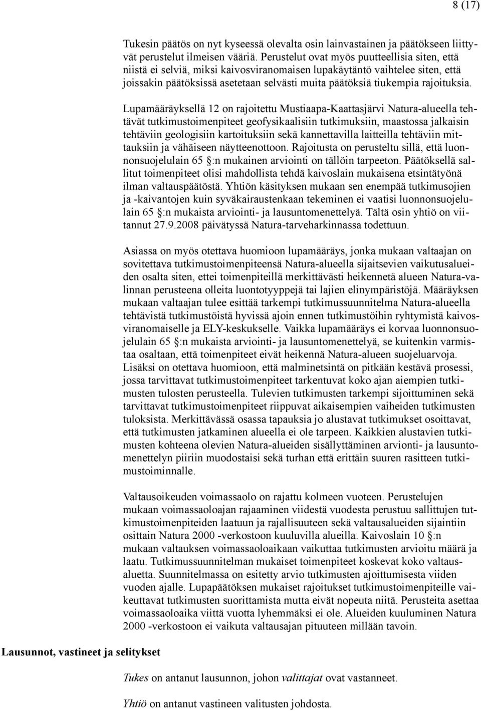 Mustiaapa-Kaattasjärvi Natura-alueella tehtävät tutkimustoimenpiteet geofysikaalisiin tutkimuksiin, maastossa jalkaisin tehtäviin geologisiin kartoituksiin sekä kannettavilla laitteilla tehtäviin