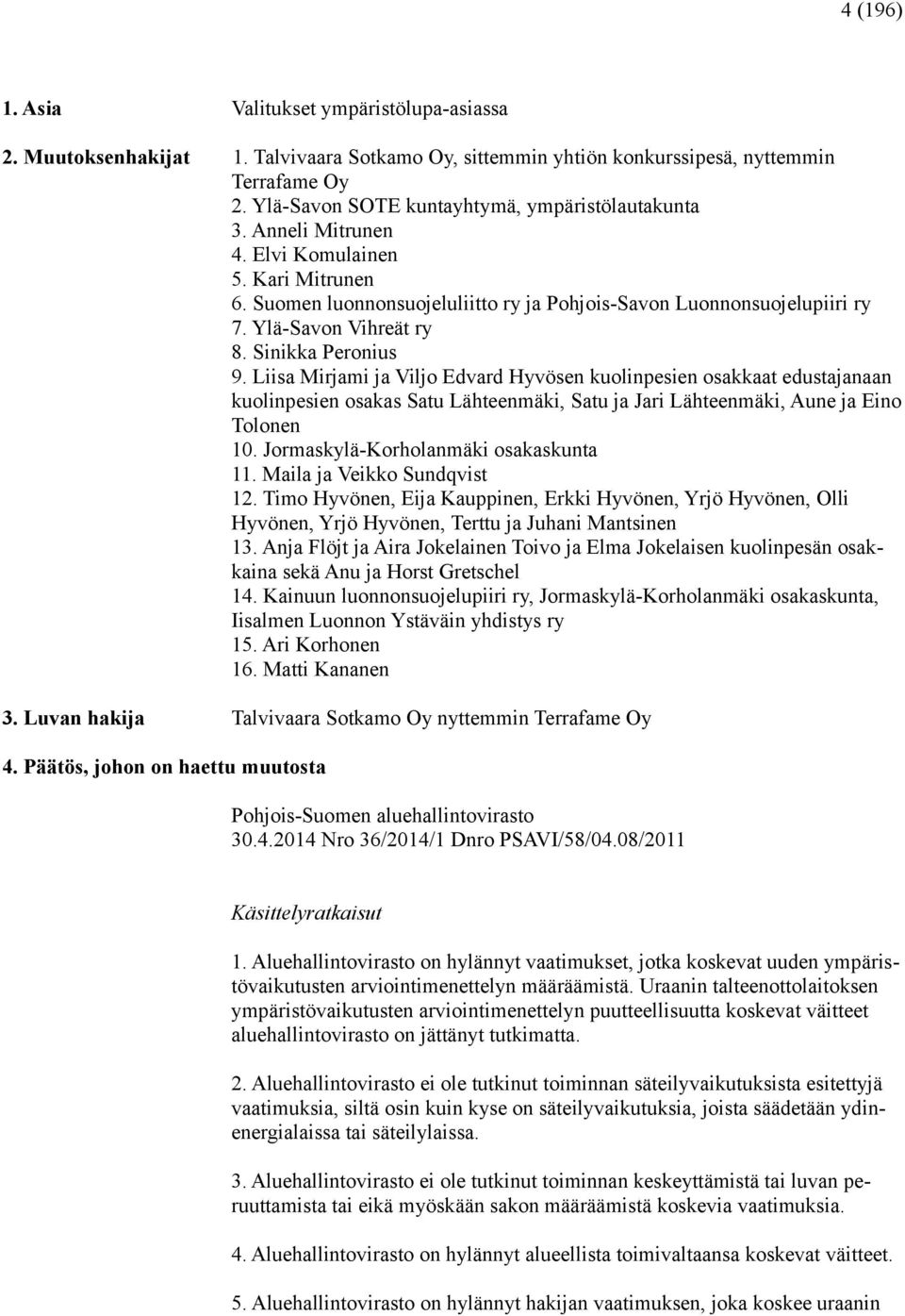 Ylä-Savon Vihreät ry 8. Sinikka Peronius 9.