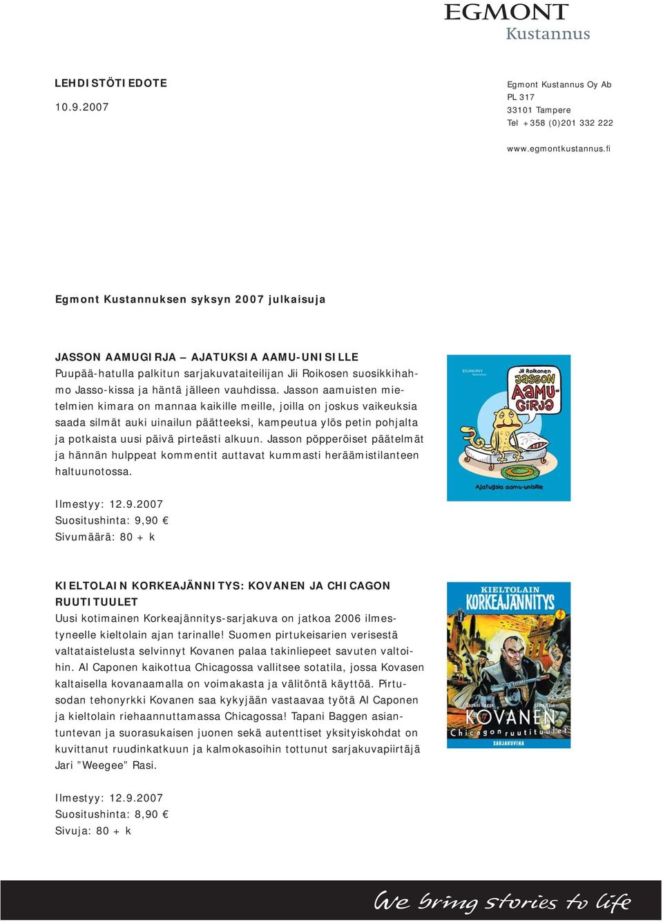 Jasson aamuisten mietelmien kimara on mannaa kaikille meille, joilla on joskus vaikeuksia saada silmät auki uinailun päätteeksi, kampeutua ylös petin pohjalta ja potkaista uusi päivä pirteästi alkuun.