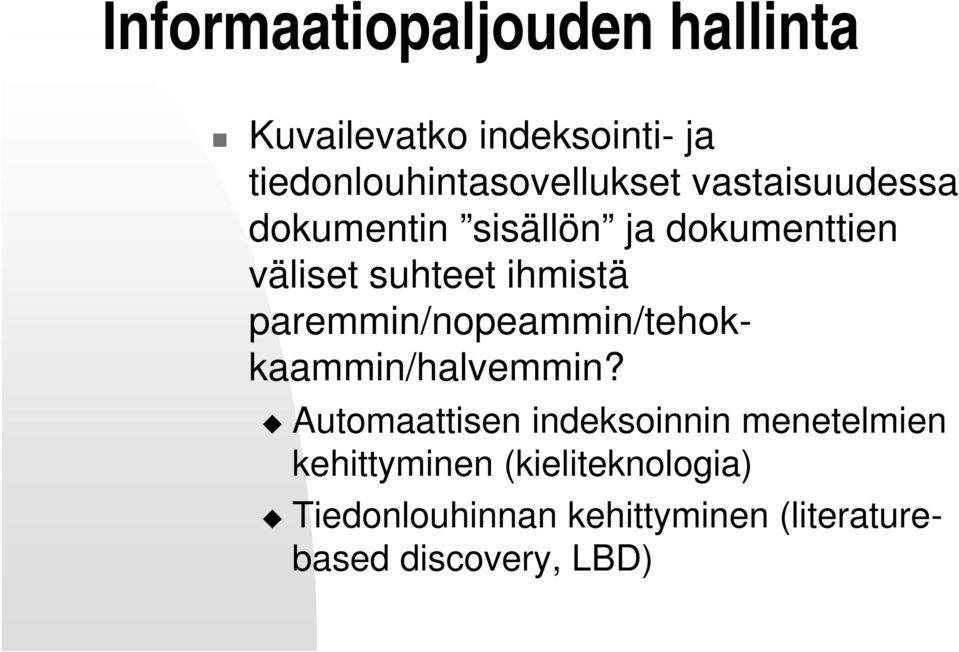 väliset suhteet ihmistä paremmin/nopeammin/tehokkaammin/halvemmin?