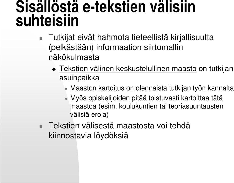 kartoitus on olennaista tutkijan työn kannalta Myös opiskelijoiden pitää toistuvasti kartoittaa tätä maastoa