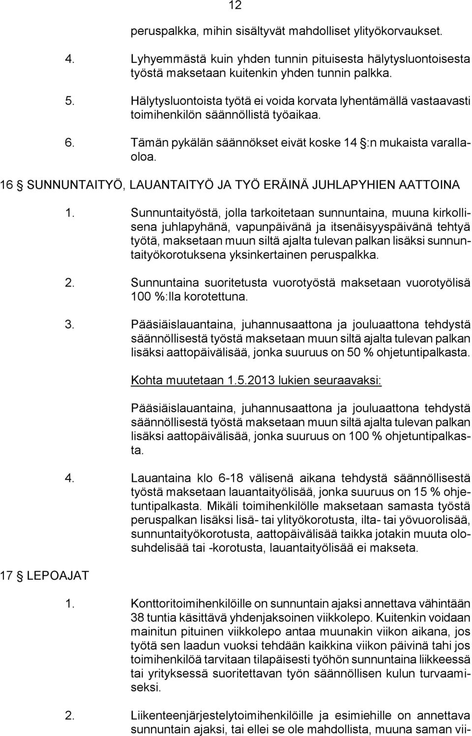 16 SUNNUNTAITYÖ, LAUANTAITYÖ JA TYÖ ERÄINÄ JUHLAPYHIEN AATTOINA 17 LEPOAJAT 1.