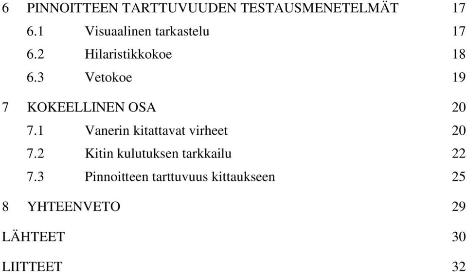 3 Vetokoe 19 7 KOKEELLINEN OSA 20 7.1 Vanerin kitattavat virheet 20 7.