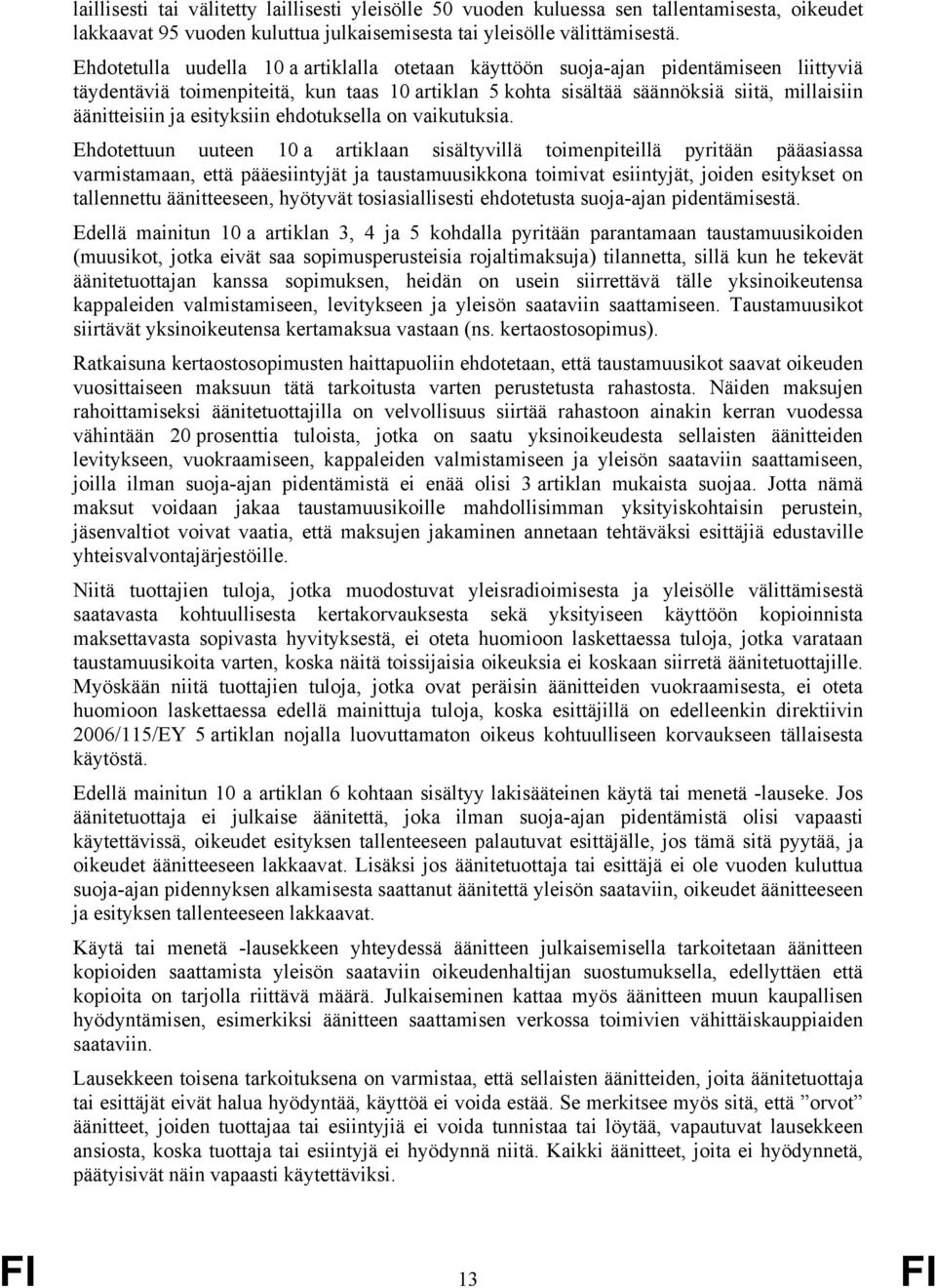 esityksiin ehdotuksella on vaikutuksia.