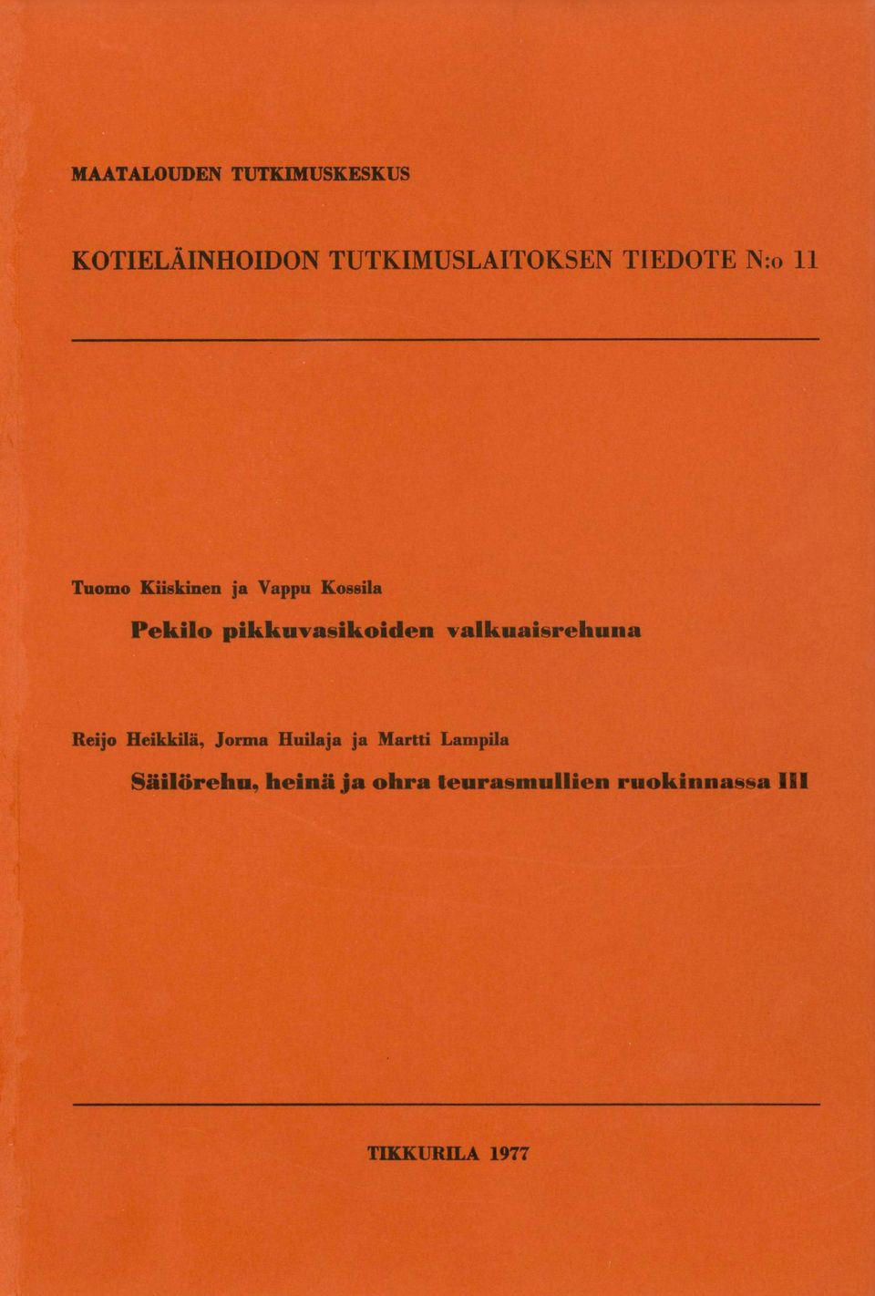 pikkuvasikoiden valkuaisrehuna Reijo Heikkilä, Jorma Huilaja ja