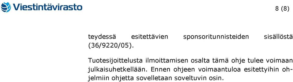 Tuotesijoittelusta ilmoittamisen osalta tämä ohje tulee