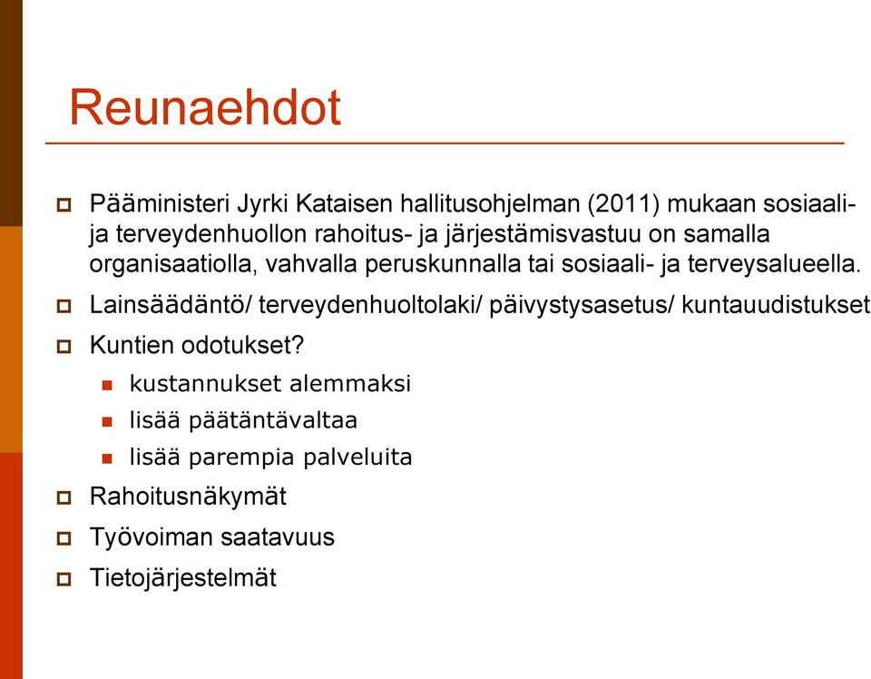 terveysalueella. Lainsäädäntö/ terveydenhuoltolaki/ päivystysasetus/ kuntauudistukset Kuntien odotukset?